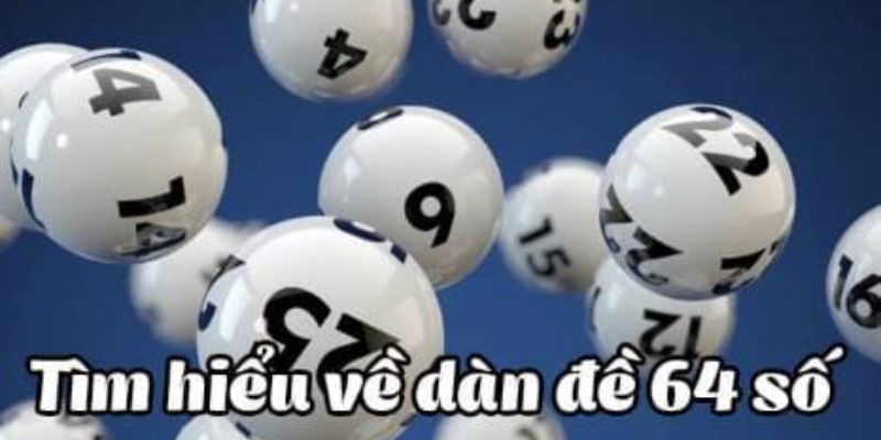 Sơ lược về dàn đề 64 số dành cho hội viên