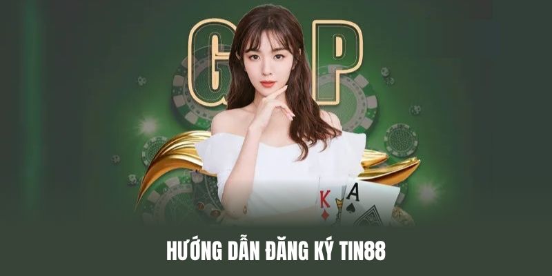 Tham khảo quy trình đăng ký Tin88 siêu chuẩn, siêu dễ dàng