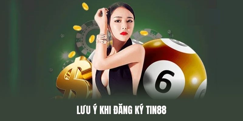 Lưu ý một vài vấn đề để trải nghiệm đăng ký Tin88 luôn suôn sẻ