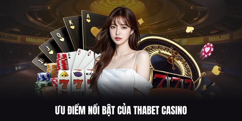 Những lý do nên trải nghiệm cá cược tại Thabet Casino